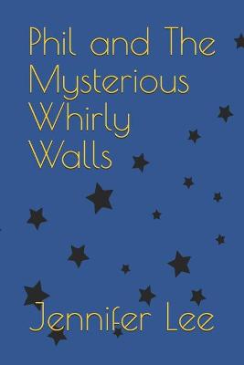 Book cover for Phil And The Mysterious Whirly Walls