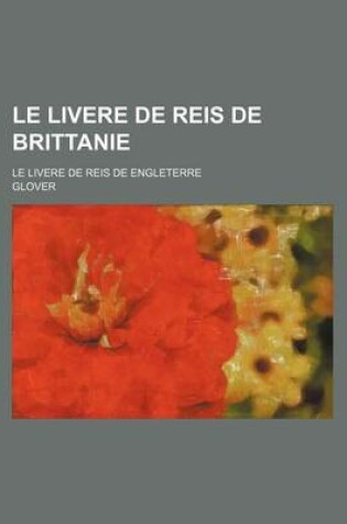 Cover of Le Livere de Reis de Brittanie; Le Livere de Reis de Engleterre