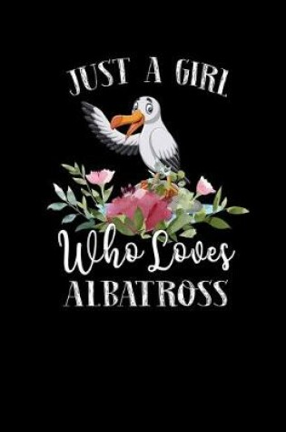 Cover of Just a Girl Who Loves Albatross