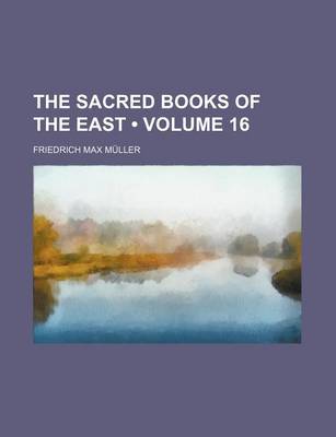 Book cover for The Sacred Books of the East (Volume 16)