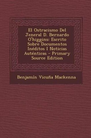 Cover of El Ostracismo del Jeneral D. Bernardo O'Higgins