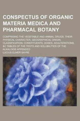 Cover of Conspectus of Organic Materia Medica and Pharmacal Botany; Comprising the Vegetable and Animal Drugs