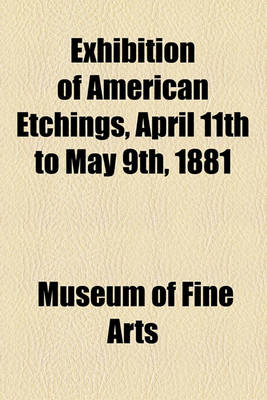 Book cover for Exhibition of American Etchings, April 11th to May 9th, 1881