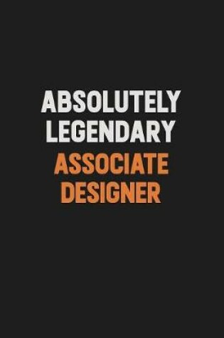 Cover of Absolutely Legendary Associate Designer