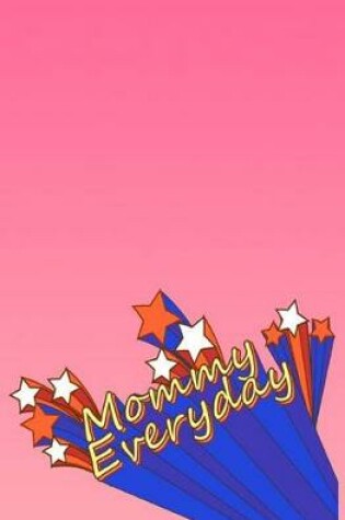 Cover of Mommy Everyday Journal