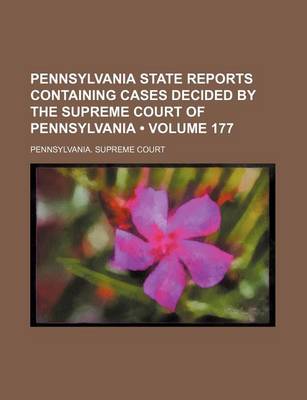 Book cover for Pennsylvania State Reports Containing Cases Decided by the Supreme Court of Pennsylvania (Volume 177)