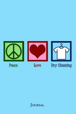 Cover of Peace Love Dry Cleaning Journal