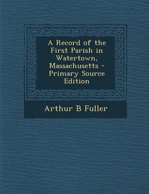 Book cover for A Record of the First Parish in Watertown, Massachusetts