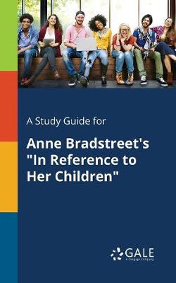 Book cover for A Study Guide for Anne Bradstreet's in Reference to Her Children