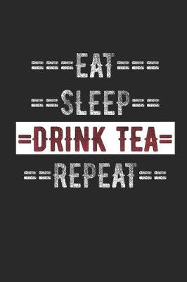 Book cover for Tea Lovers Journal - Eat Sleep Drink Tea Repeat