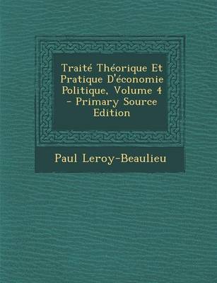 Book cover for Traite Theorique Et Pratique D'Economie Politique, Volume 4