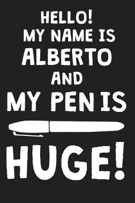 Book cover for Hello! My Name Is ALBERTO And My Pen Is Huge!