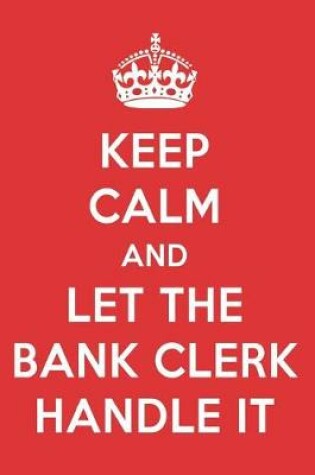 Cover of Keep Calm and Let the Bank Clerk Handle It