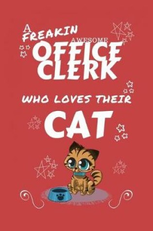 Cover of A Freakin Awesome Office Clerk Who Loves Their Cat