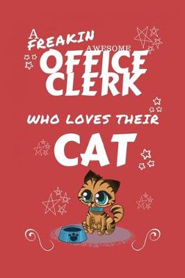 Book cover for A Freakin Awesome Office Clerk Who Loves Their Cat