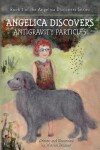 Book cover for ANGELICA Discovers ANTIGRAVITY PARTICLES