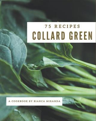 Book cover for 75 Collard Green Recipes