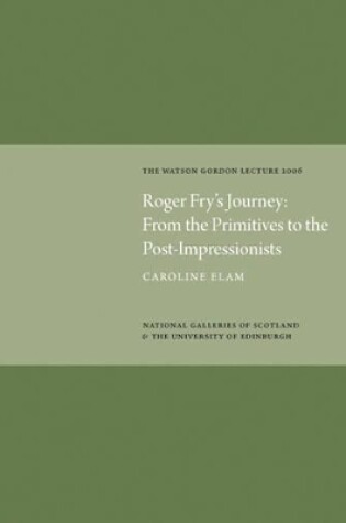 Cover of Roger Fry's Journey from the Primitives to the Post-impressionists: Watson Gordon Lecture 2006