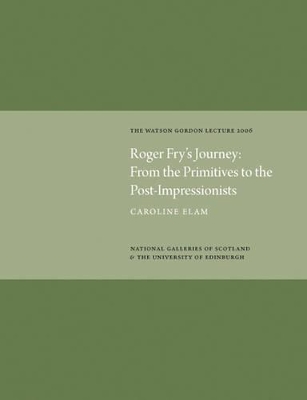 Book cover for Roger Fry's Journey from the Primitives to the Post-impressionists: Watson Gordon Lecture 2006