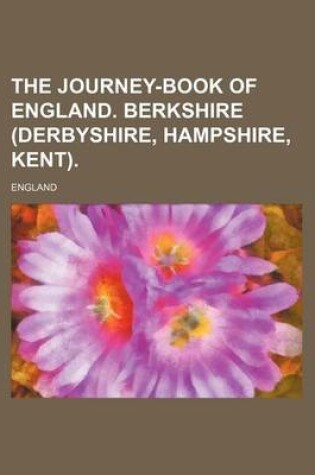 Cover of The Journey-Book of England. Berkshire (Derbyshire, Hampshire, Kent).