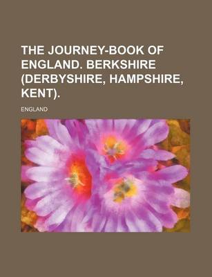 Book cover for The Journey-Book of England. Berkshire (Derbyshire, Hampshire, Kent).