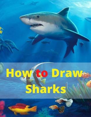 Book cover for How to Draw Sharks