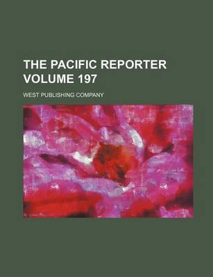 Book cover for The Pacific Reporter Volume 197