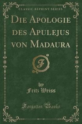 Book cover for Die Apologie Des Apulejus Von Madaura (Classic Reprint)