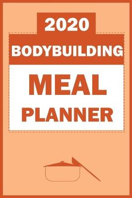 Book cover for 2020 Bodybuilding Meal Planner