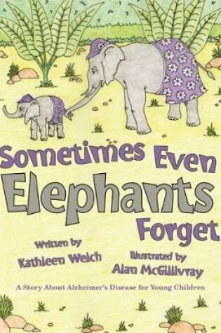Cover of Sometimes Even Elephants Forget