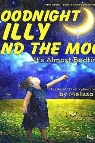 Cover of Goodnight Lilly and the Moon, It's Almost Bedtime