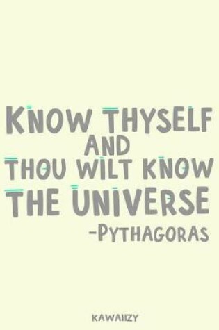 Cover of Know Thyself and Thou Wilt Know the Universe - Pythagoras