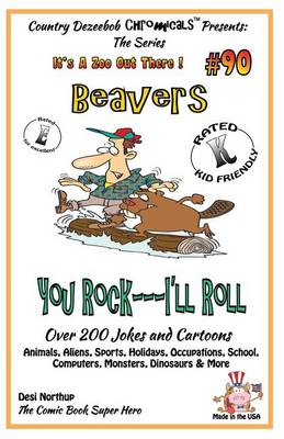 Book cover for Beavers You Rock - I'll Roll - Over 200 Jokes + Cartoons - Animals, Aliens, Sports, Holidays, Occupations, School, Computers, Monsters, Dinosaurs & More - in BLACK and WHITE