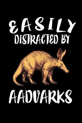 Book cover for Easily Distracted By Aadvarks