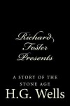 Book cover for Richard Foster Presents "A Story of the Stone Age"