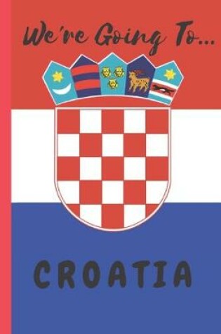 Cover of We're Going To Croatia