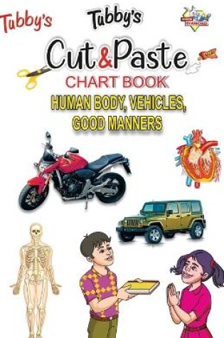 Cover of Tubbys Cut & Paste Chart Book Human Body, Vehicles, Good Manners