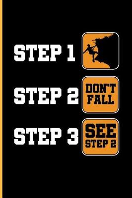 Book cover for Step 1 Climb Step 2 Don't Fall Step 3 See Step 2