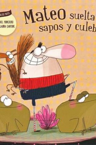 Cover of Mateo suelta sapos y culebras