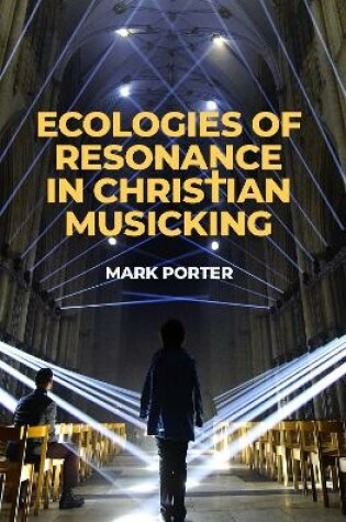 Cover of Ecologies of Resonance in Christian Musicking