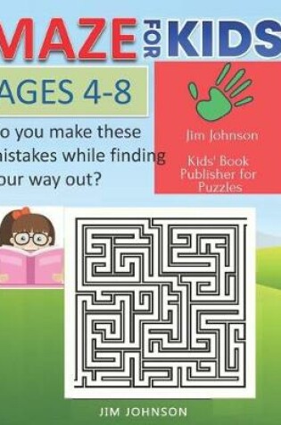 Cover of MAZE FOR KIDS AGES 4-8 Do you make these mistakes while finding your way out?