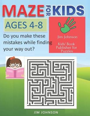 Cover of MAZE FOR KIDS AGES 4-8 Do you make these mistakes while finding your way out?