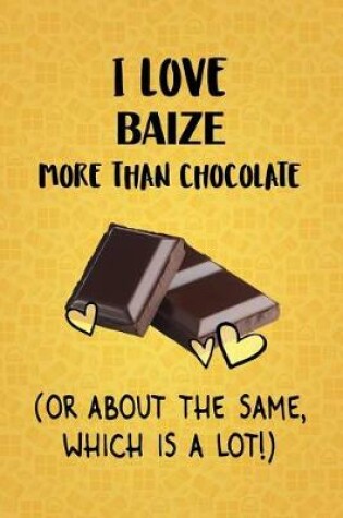 Cover of I Love Baize More Than Chocolate (Or About The Same, Which Is A Lot!)
