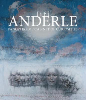 Book cover for Jiri Anderle: Cabinet of Curiosities Paintings, Prints, Drawings