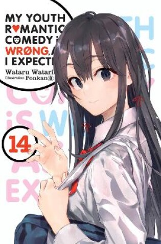 Cover of My Youth Romantic Comedy Is Wrong, As I Expected, Vol. 14 (light novel)