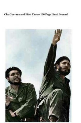 Cover of Che Guevara and Fidel Castro 100 Page Lined Journal