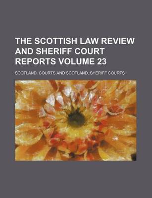 Book cover for The Scottish Law Review and Sheriff Court Reports Volume 23