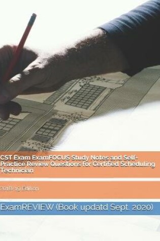 Cover of CST Exam ExamFOCUS Study Notes and Self-Practice Review Questions for Certified Scheduling Technician 2018/19 Edition