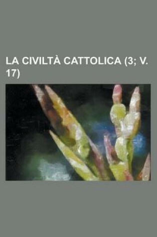 Cover of La Civilta Cattolica (3; V. 17 )