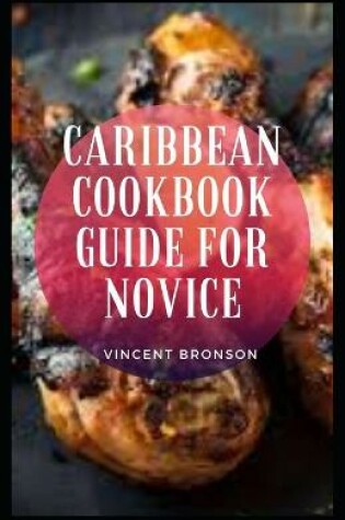 Cover of Caribbean Cookbook Guide For Novice